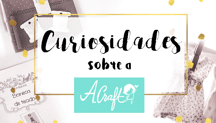 5 Curiosidades sobre a A. Craft